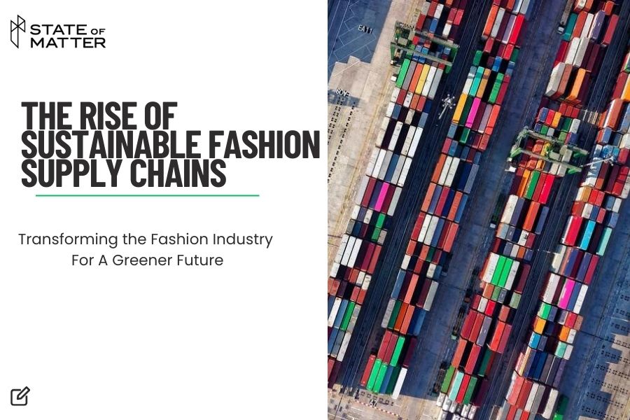 Featured image for blog post: "THE RISE OF SUSTAINABLE FASHION SUPPLY CHAINS" by State of Matter, showing an aerial shot of colorful shipping containers, representing sustainable advancements in fashion logistics.