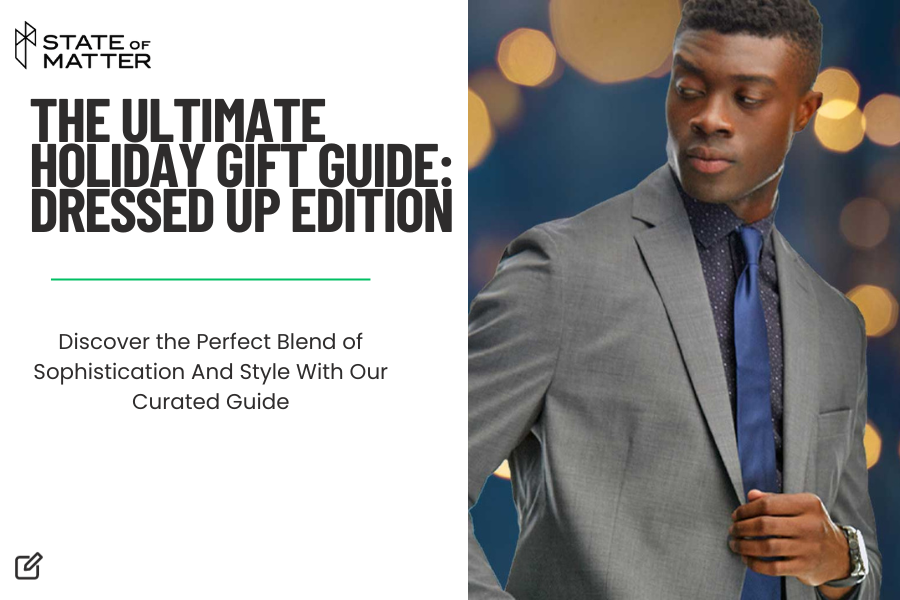 Promotional image for 'The Ultimate Holiday Gift Guide: Dressed Up Edition' featuring a man in a suit with a tie.