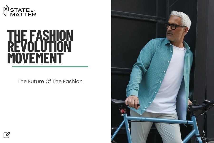 Featured image for blog post: "THE FASHION REVOLUTION MOVEMENT" by State of Matter, with a man in a teal shirt beside a blue bike, symbolizing sustainable fashion.