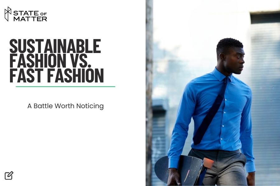 Featured image for blog post: "SUSTAINABLE FASHION VS. FAST FASHION - A Battle Worth Noticing" by State of Matter, depicting a man in a sharp blue shirt and grey trousers, holding a laptop, symbolizing the professional approach to sustainable fashion.