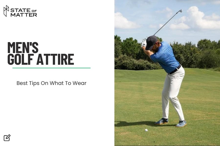 Golf Attire For Men  What To Wear Golfing - State of Matter Apparel