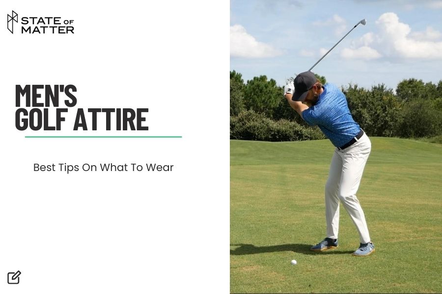 Golf Attire For Men | What To Wear Golfing State of Matter Apparel Golf Attire For Men | What To Wear Golfing State of Matter Apparel