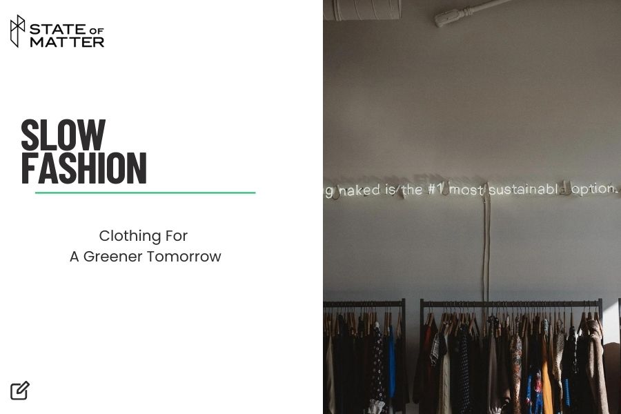 Featured image for blog post: "SLOW FASHION - Clothing For A Greener Tomorrow" by State of Matter, with an image of a clothing rack in a boutique and text humorously suggesting "going naked is the #1 most sustainable option."