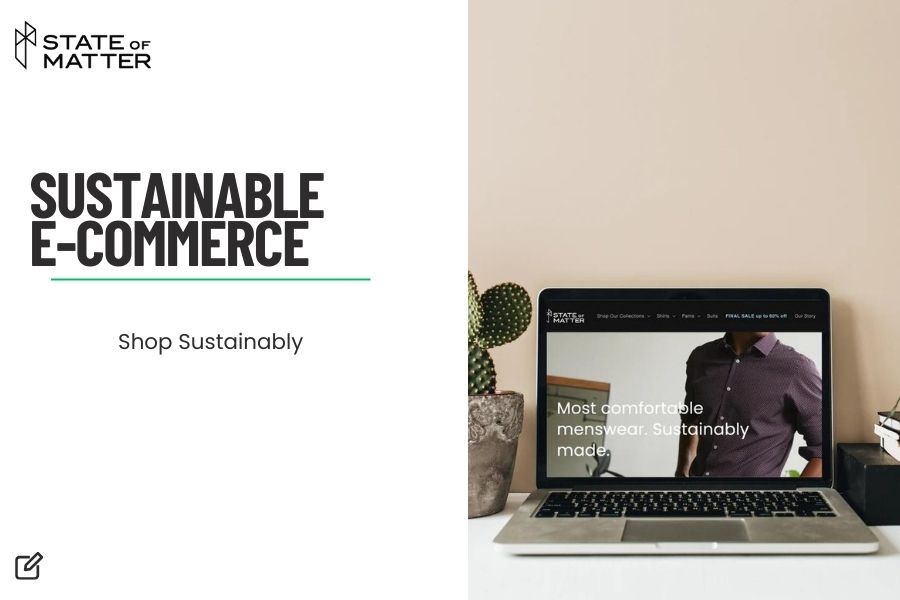 Featured image for blog post: "SUSTAINABLE E-COMMERCE - Shop Sustainably" by State of Matter, showing a laptop on a desk with the State of Matter website open, advertising sustainable menswear, beside a potted cactus.