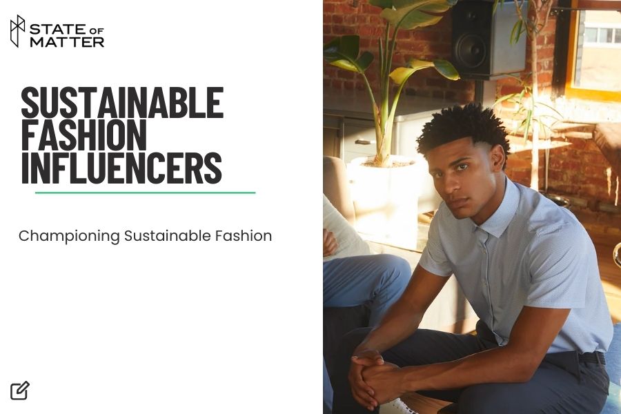  Featured image for blog post: "SUSTAINABLE FASHION INFLUENCERS" by State of Matter, with a man seated in a stylish interior, representing sustainable fashion.