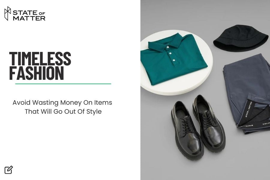 Featured image for blog post: "TIMELESS FASHION" by State of Matter, showing classic wardrobe staples including a green polo, black shoes, a hat, and trousers.